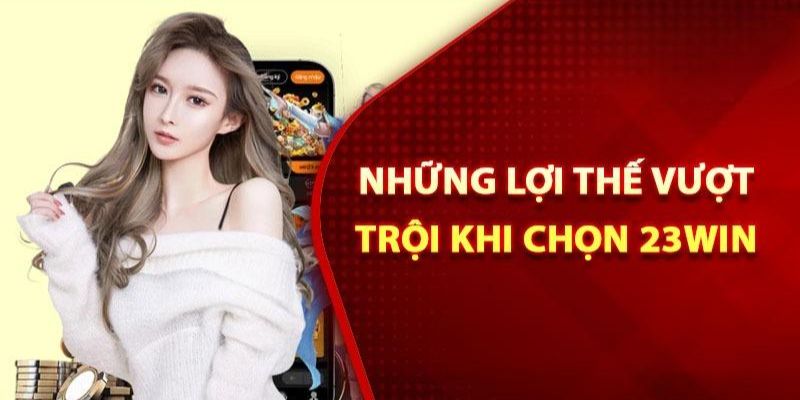 Ưu điểm khi hội viên trải nghiệm sảnh cá cược 23win